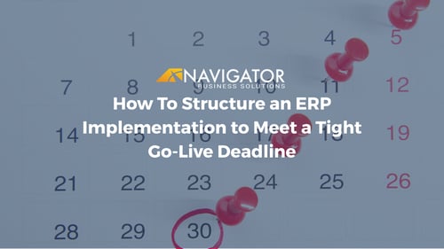 How To Structure an ERP Implementation to Meet a Tight Go-Live Deadline