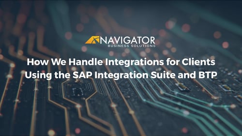 How We Handle Integrations for Clients Using the SAP Integration Suite and BTP at Navigator Business Solutions