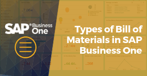 Types of Bill of Materials in SAP Business One