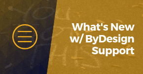 What's New With ByDesign Support