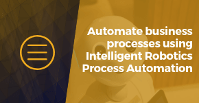 Automate Business Processes Using Intelligent Robotics process Automation