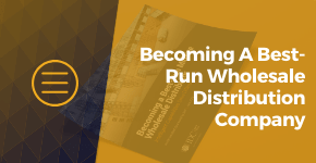 Becoming a Best-Run Wholesale Distribution Company