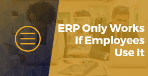 ERP Only Works If Employees Use It