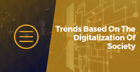 Trends Based On The Digitalization Of Society