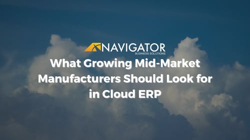 What Growing Mid-Market Manufacturers Should Look for in Cloud ERP